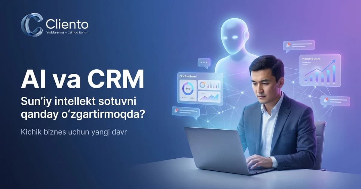 AI va CRM: sun'iy intellekt kichik bizneslarning sotuvini qanday o'zgartirmoqda