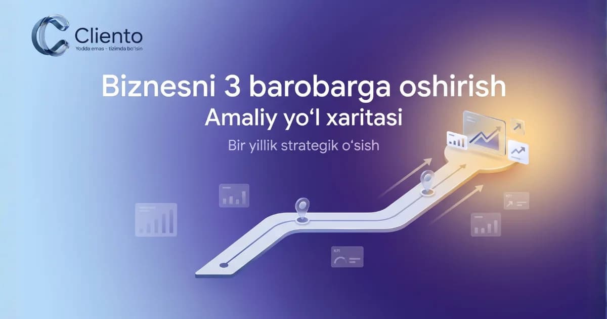 Bir yilda biznes aylanmasini 3 barobarga oshirish — amaliy yo'l xaritasi