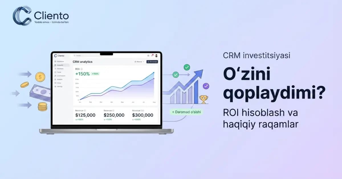CRM investitsiyasi o'zini qoplaydimi? ROI hisoblash yo'llari va haqiqiy raqamlar
