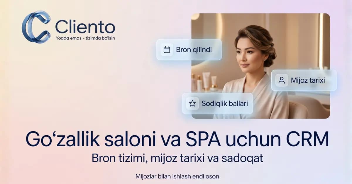 Go'zallik saloni va SPA uchun CRM: bron tizimi, mijoz tarixi va sadoqat