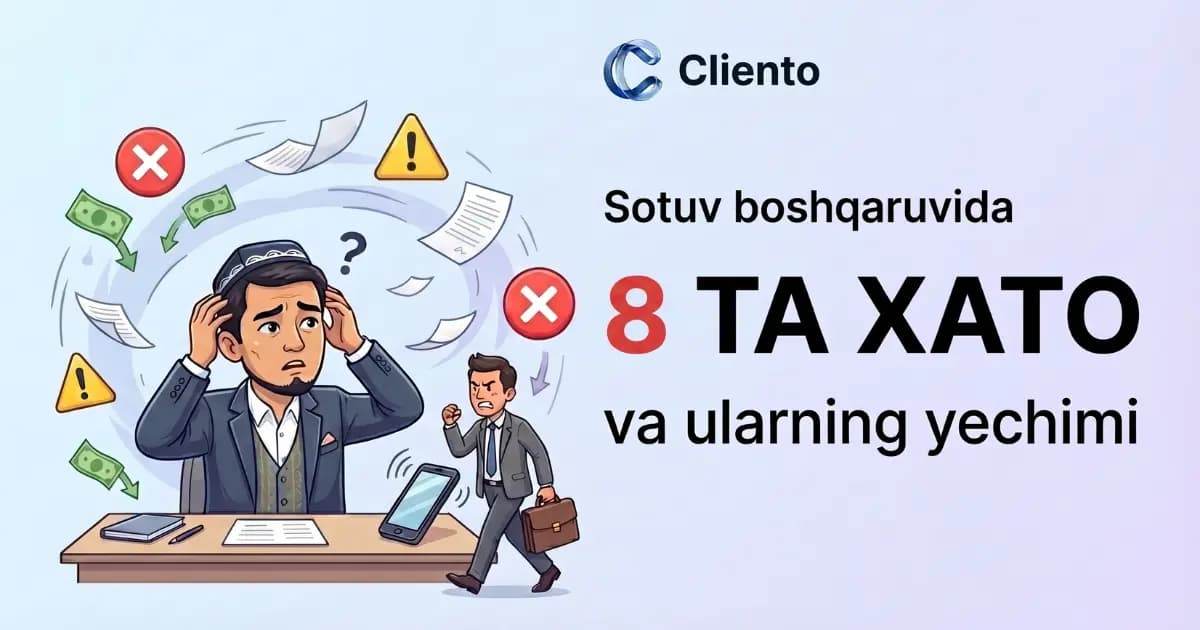 Sotuv boshqaruvida yo'l qo'yiladigan 8 ta xato va ularning yechimi
