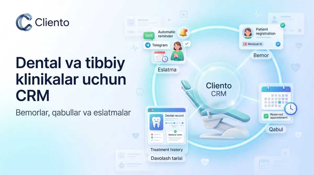 Dental va tibbiy klinikalar uchun CRM: bemorlar, qabullar va eslatmalar